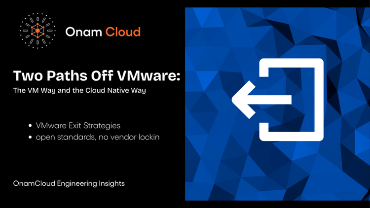 Two Paths Off VMware: The VM Way and the Cloud Native Way